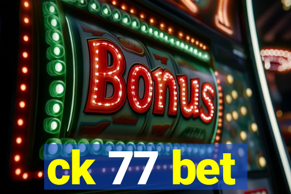 ck 77 bet